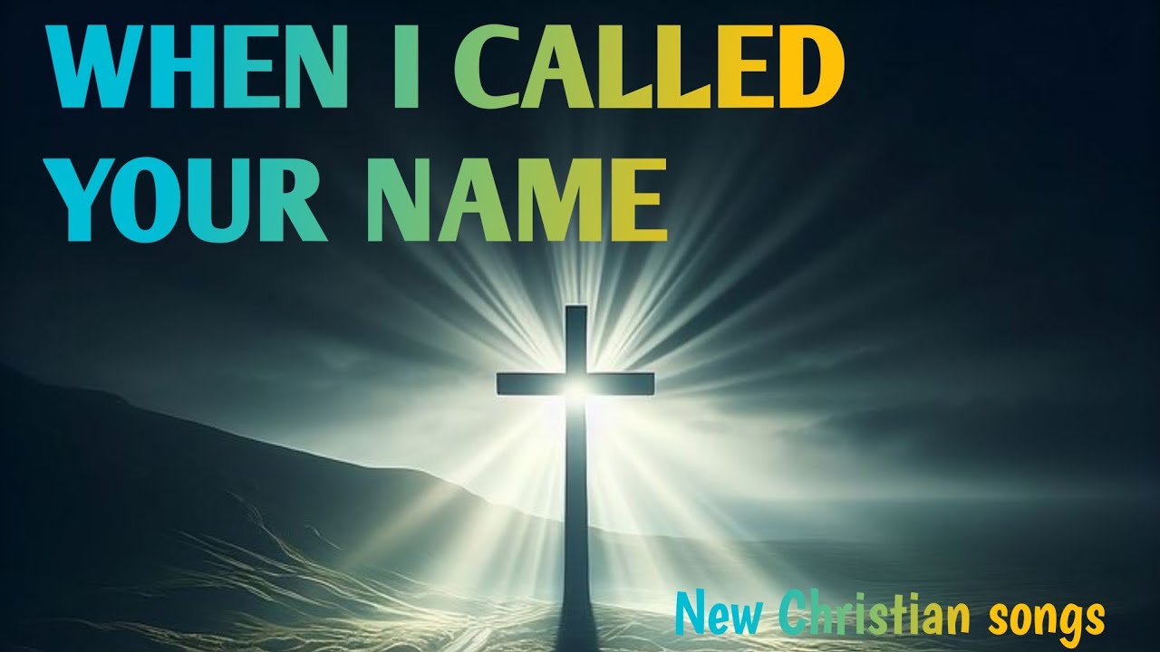 When I Called Your Name – Powerful English Worship Song 2025 I