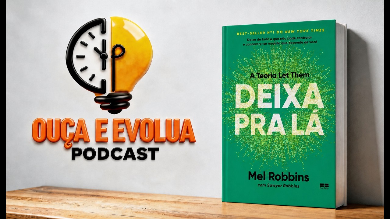 Podcast | Deixa Pra Lá: Mel Robbins | Como parar de sofrer pelo que você não controla | Resumo