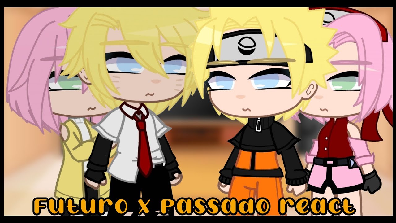 •Futuro X Passado react Narusaku• ||Naruto|| (1/?)