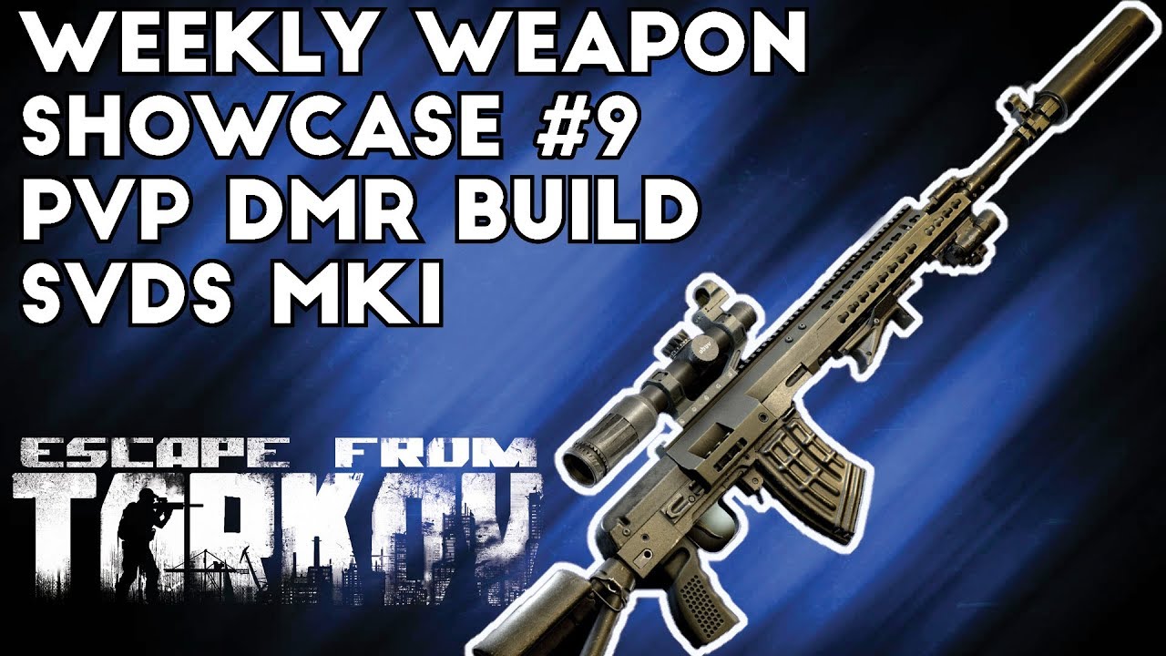 Weekly Weapon Showcase #9 ; SVDS MK1 PVP Build - Escape From Tarkov