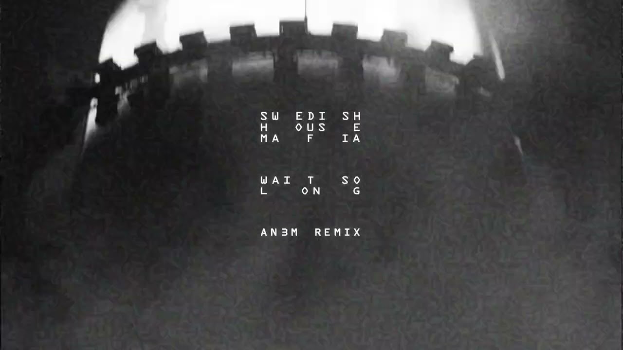 Swedish House Mafia - Wait So Long (AN3M Remix)