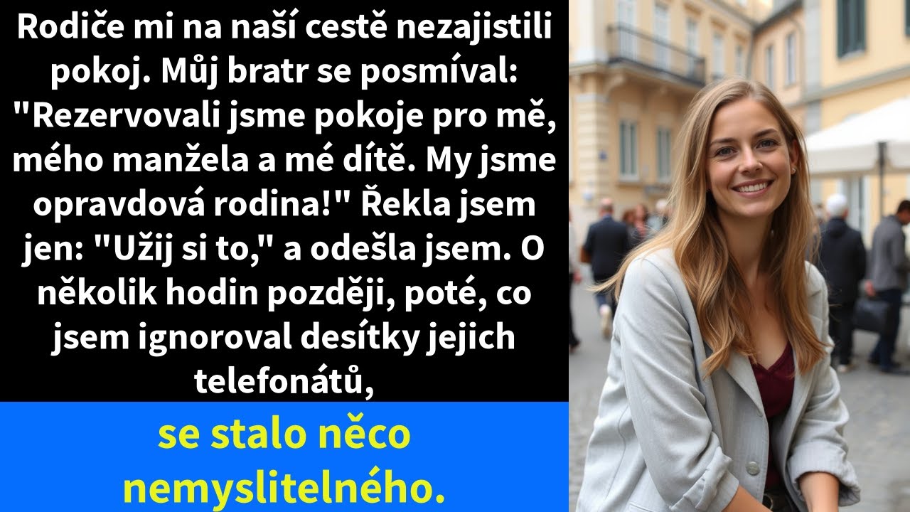 Rodiče mi na naší cestě nezajistili pokoj. Můj bratr se posmíval: 