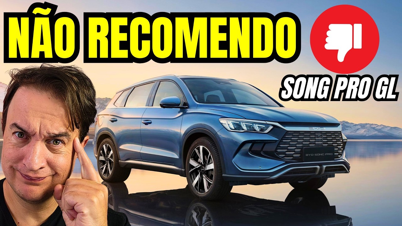 NÃO COMPRE UM BYD SONG PRO GL ANTES DESSE VÍDEO! VOU TE EXPLICAR O MOTIVO