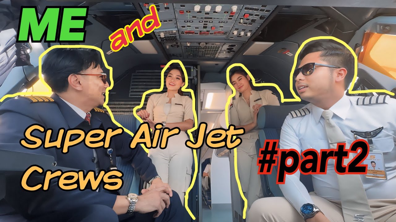 ME AND SUPER AIR JET CREWS #part2
