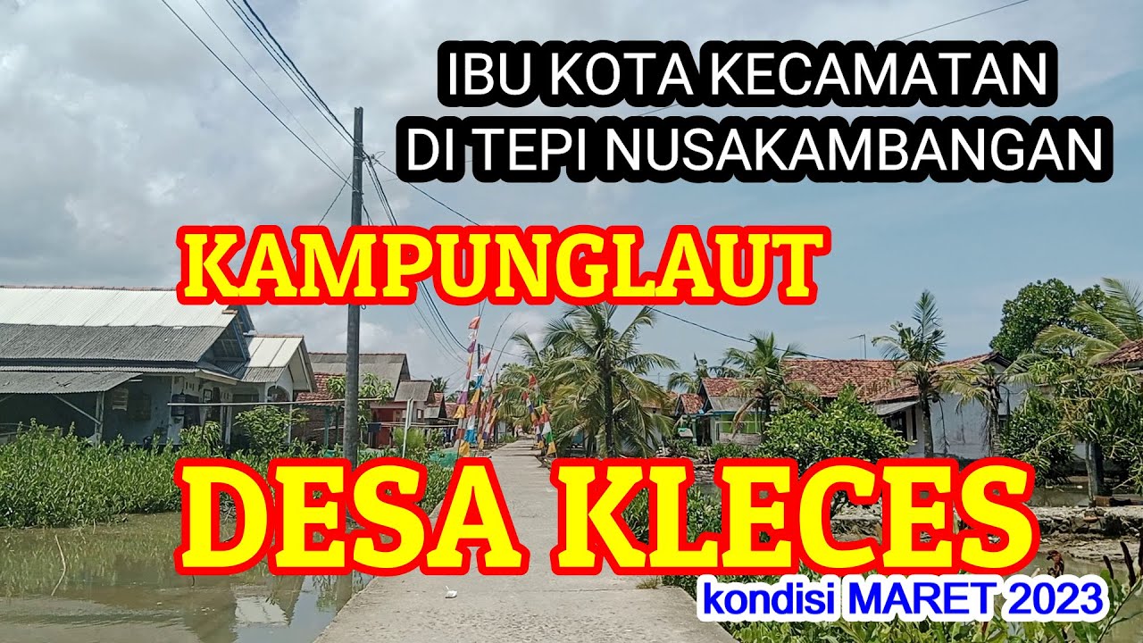 KOTA KECAMATAN DI TANAH NUSAKAMBANGAN DESA KLACES KAMPUNGLAUT MARET 2023