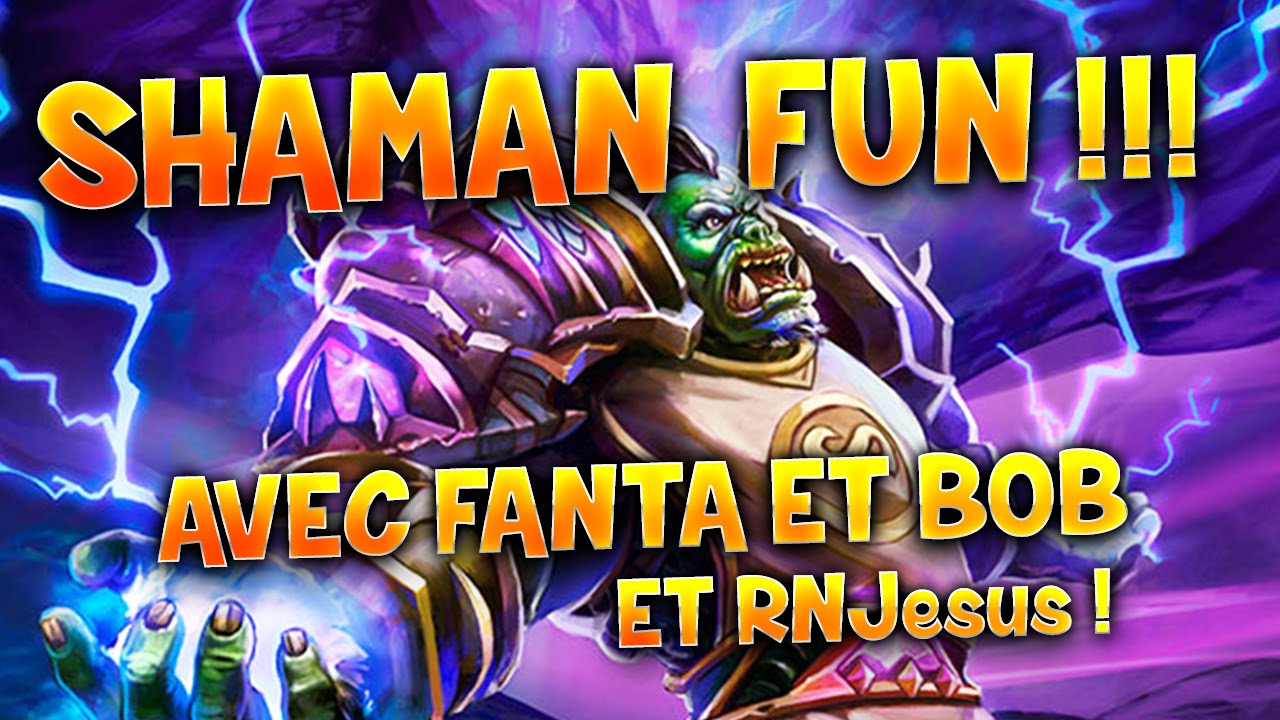 Hearthstone : SHAMAN RNJESUS avec Fanta et Bob