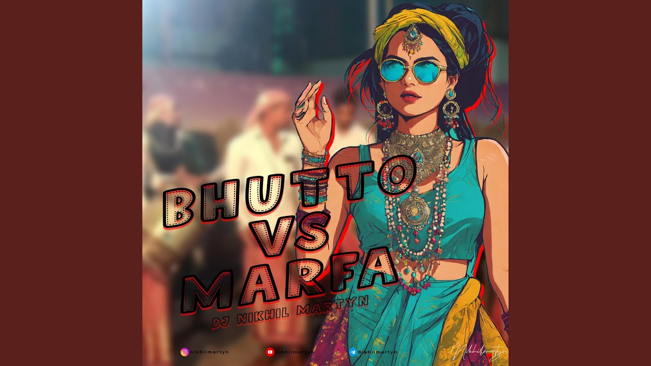 BHUTTO VS MARFA