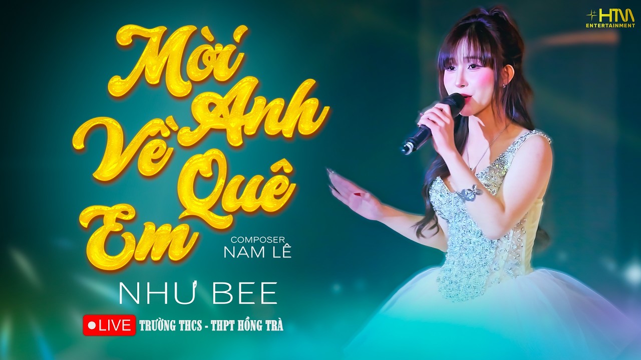 MỜI ANH VỀ QUÊ EM - NHƯ BEE | Biểu Diễn Tại TRƯỜNG THCS - THPT HỒNG TRÀ
