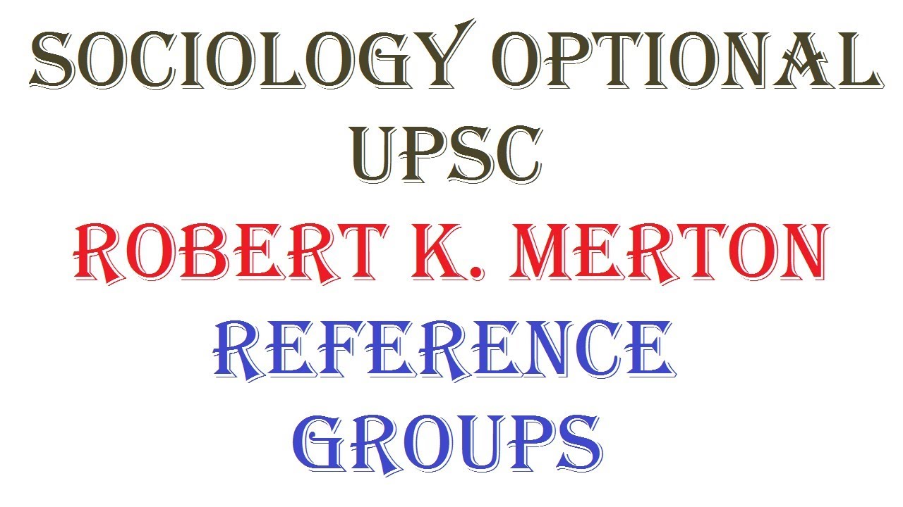 1.4.5.3 | Reference Groups | Robert K. Merton | Sociology optional | UPSC