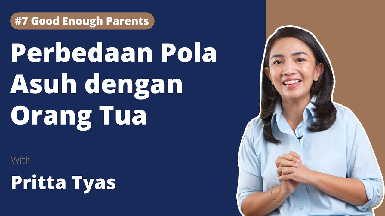 #7 Good Enough Parents - Perbedaan Pola Asuh dengan Orang Tua  | Pritta Tyas