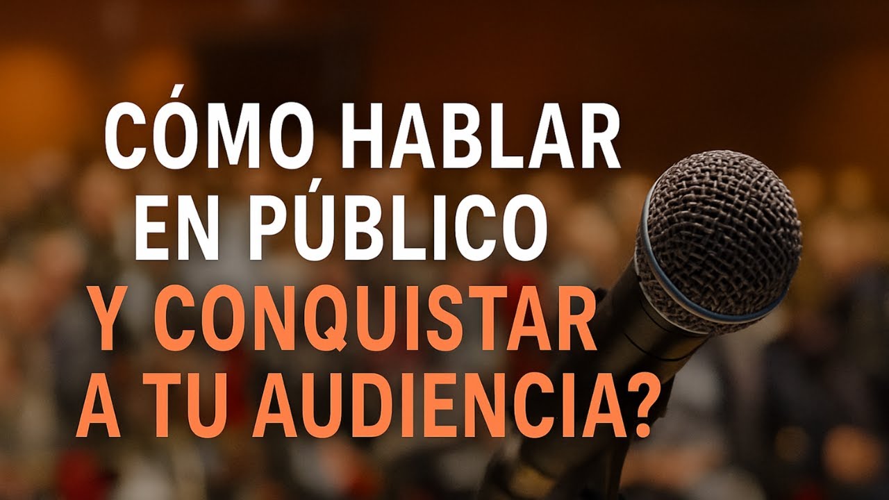 “CÓMO HABLAR EN PÚBLICO… Y CONQUISTAR A TU AUDIENCIA”