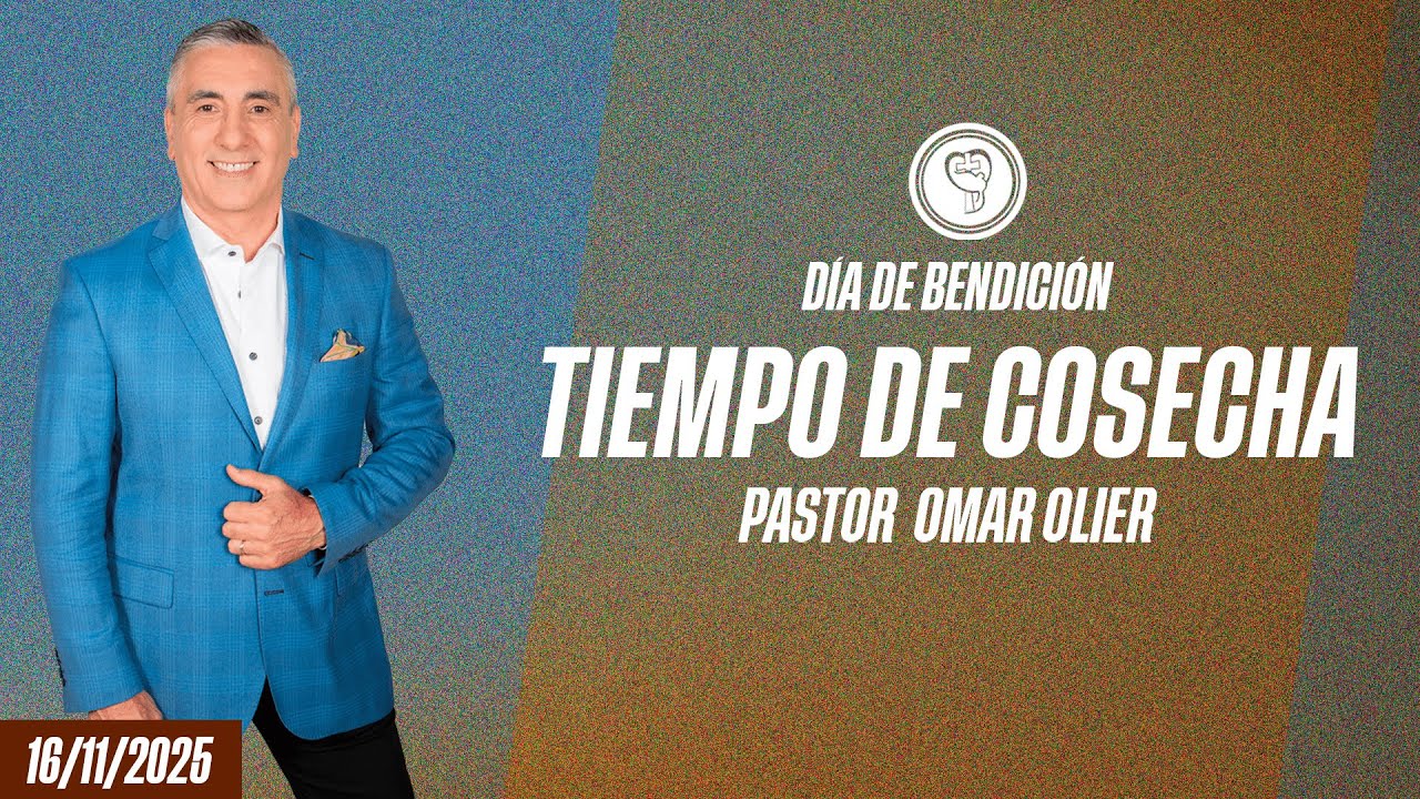 Tiempo de Cosecha | Pastor principal Omar Olier