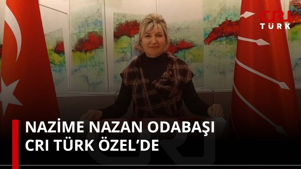 Nazime Nazan Odabaşı CRI T&uuml;rk &Ouml;zel&rsquo;de