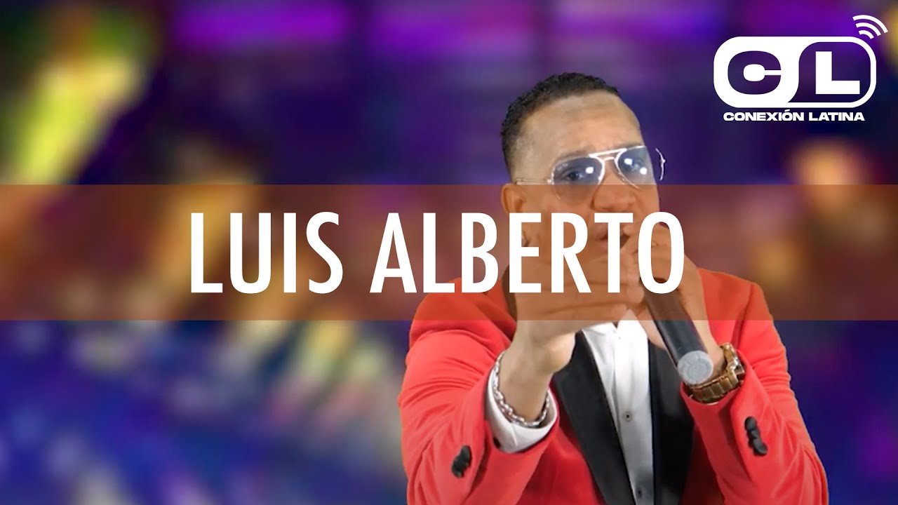 LUIS ALBERTO LA VOZ - CONCIERTO EN VIVO - CONEXIÓN LATINA