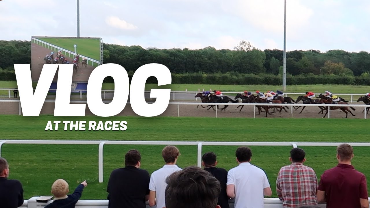 VLOG - AT THE RACES