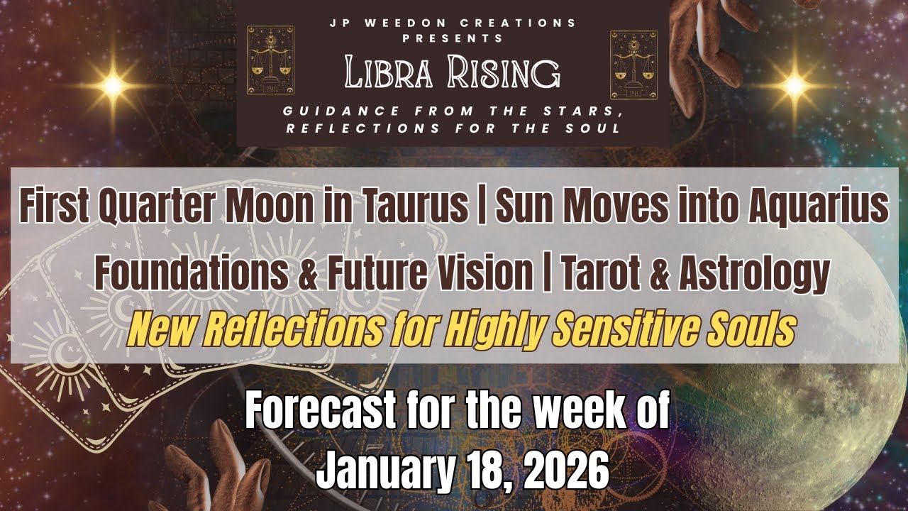 Week of 1/18/26: Sun moves into Aquarius | First Quarter Moon in Taurus | Astrology & Tarot