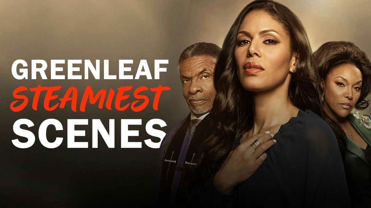 Greenleaf: Scenes That Sizzle