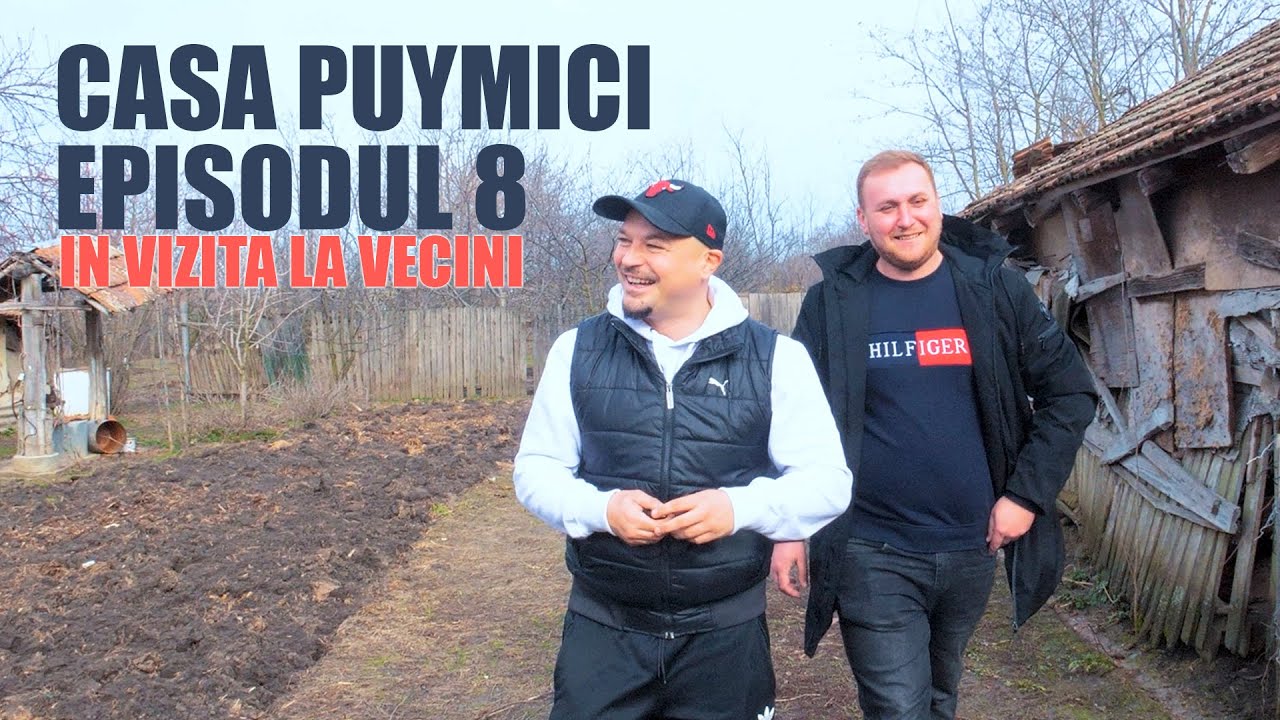 Casa Puymici - Episodul 8 | În vizită la noul vecin
