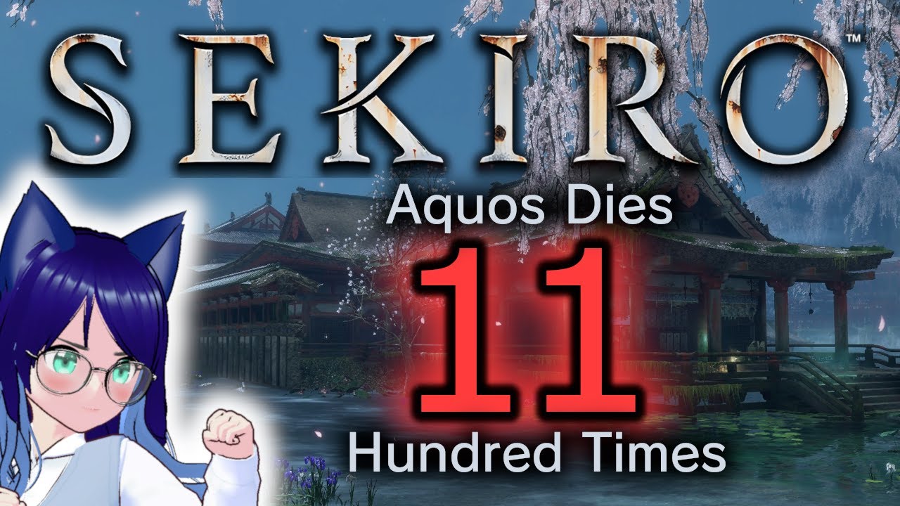 【SEKIRO】Aquos Dies 11 Hundred Times