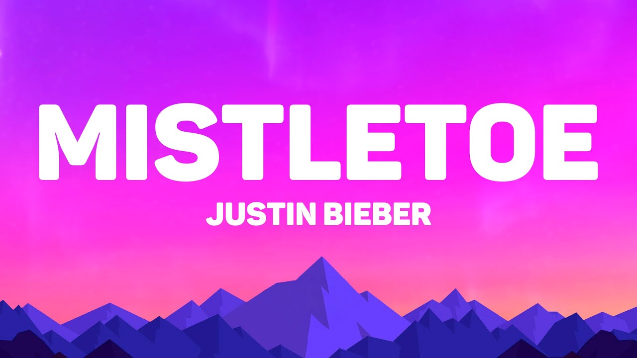 Justin Bieber - Mistletoe (Lyrics)