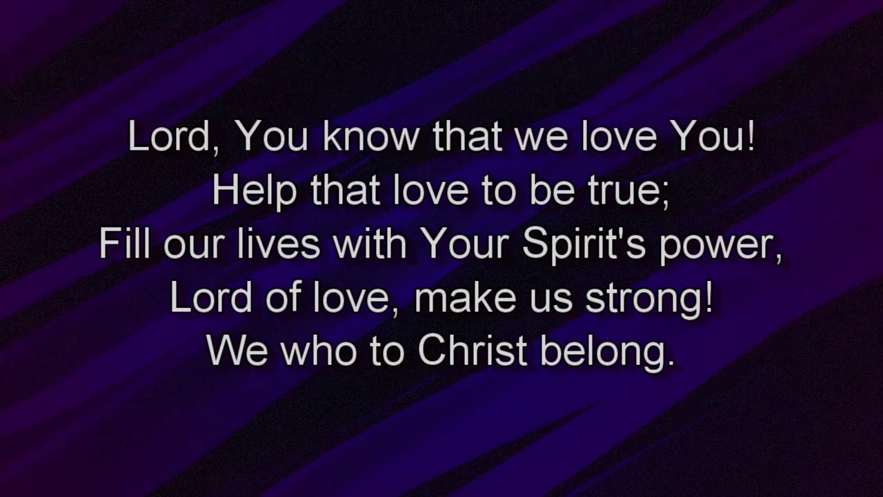 Lord you know that we love you
