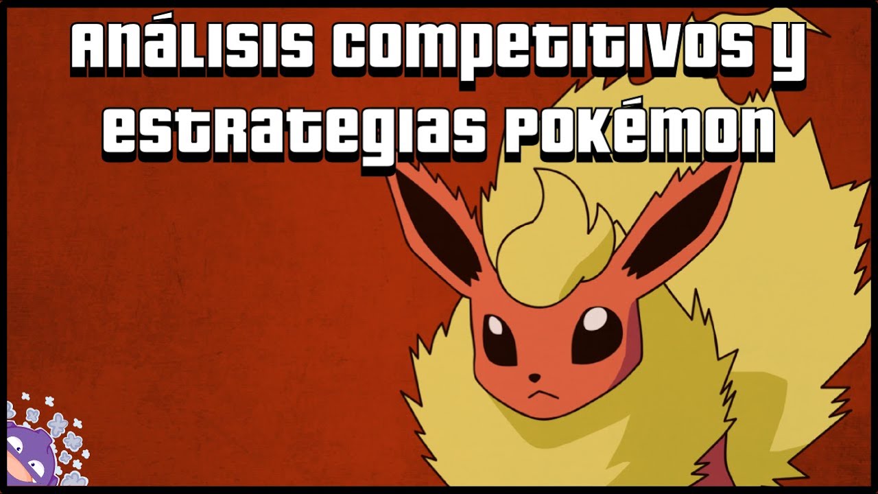 Análisis Competitivos y Estrategias Pokémon - Flareon