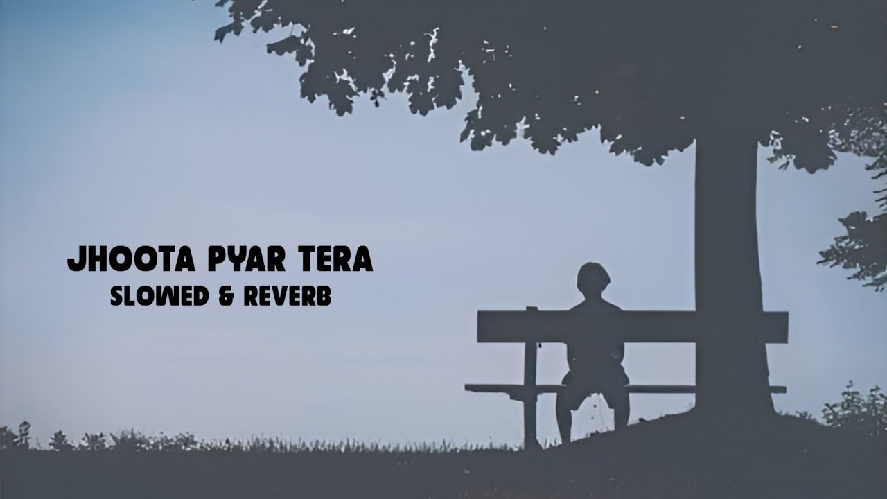 Jhoota Pyar Tera | Bewafa Bewafa Hai Tui | Slowed & Reverb