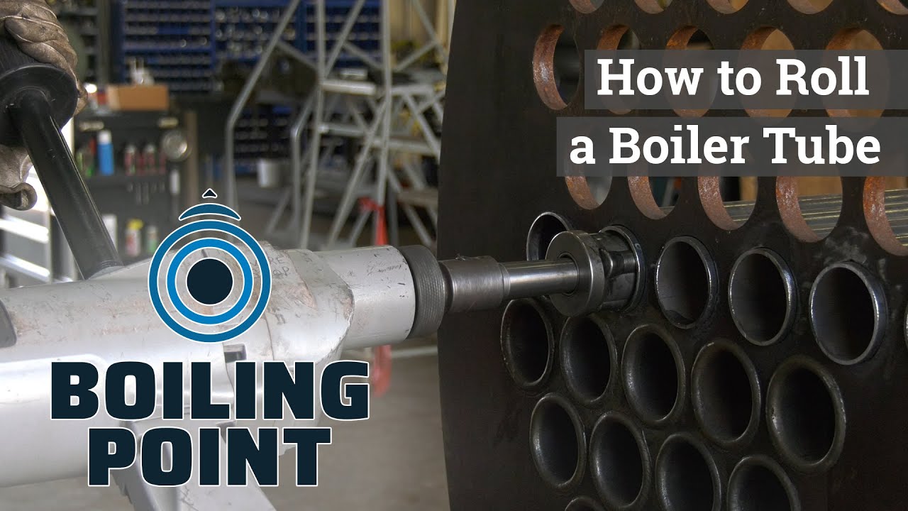 How to Roll a Boiler Tube - Boiling Point