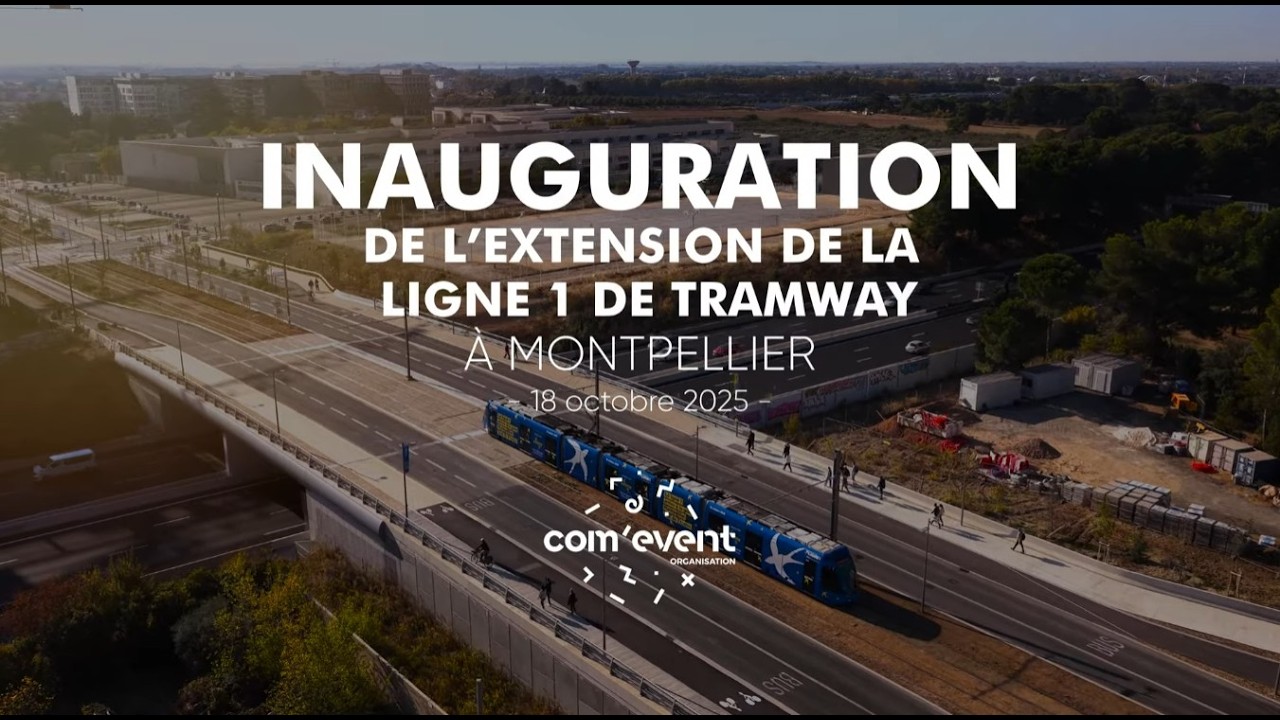 COM'EVENT  -  INAUGURATION EXTENSION LA LIGNE 1 DU TRAMWAY - MONTPELLIER TAM