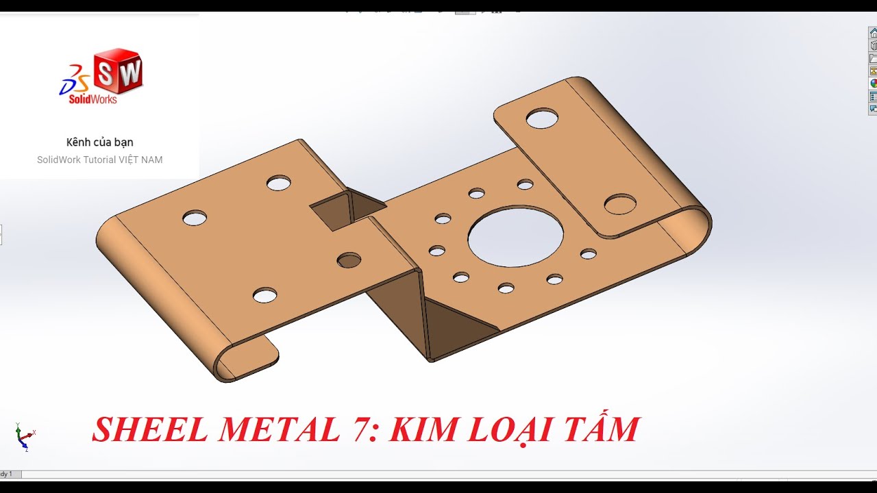 Solidwork 2018:  Thiết kế kim loại tấm ( Sheel metal )