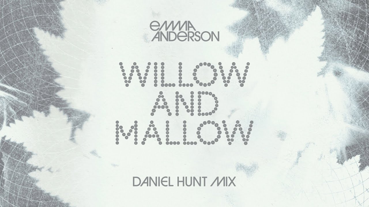 Emma Anderson - Willow And Mallow (Daniel Hunt Mix) (Official Video)