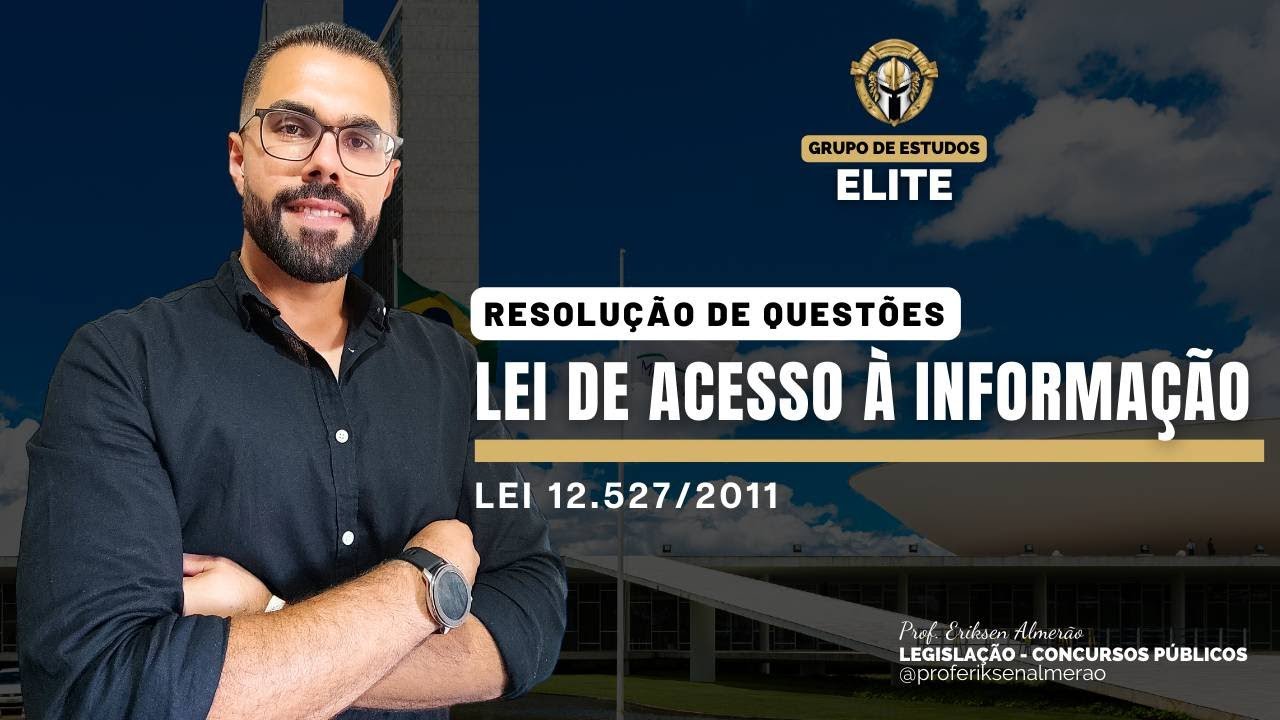 Lei de Acesso à Informação - Lei 12.527/2011 - Resolução de Questões