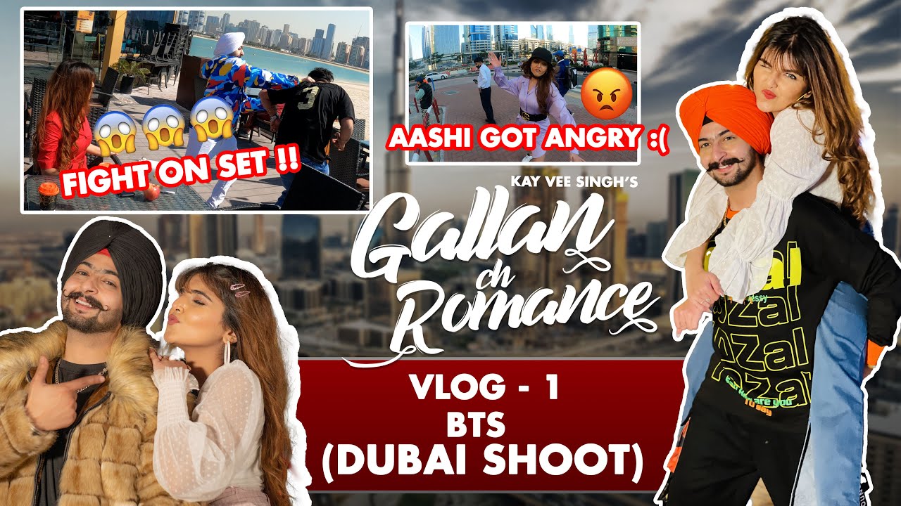 BTS of Gallan Ch Romance | Kay Vee Singh | Ashi Khanna I DUBAI SHOOT | FIGHT ON SET😡| VLOG 01