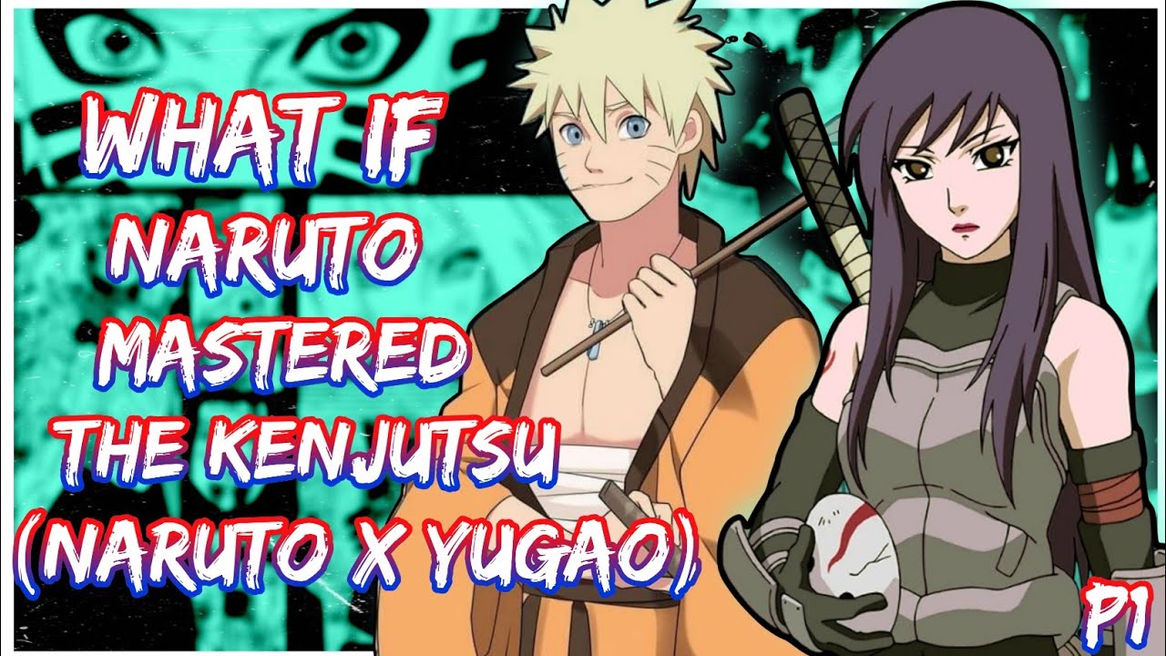 What if Naruto Mastered the Kenjutsu (Naruto X Yugao) | PART 1