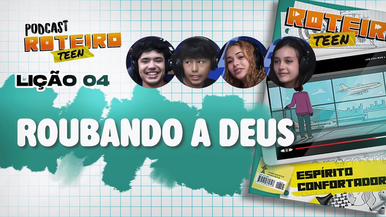 Lição 4 - ROUBANDO A DEUS | Roteiro Teen Podcast - Escola Sabatina Adolescentes