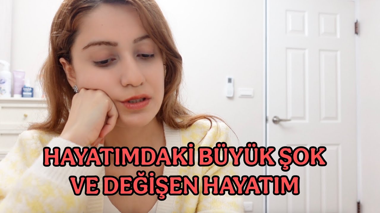HAYATIMDAKI BÜYÜK ŞOK VE DEĞİŞEN HAYATIM 