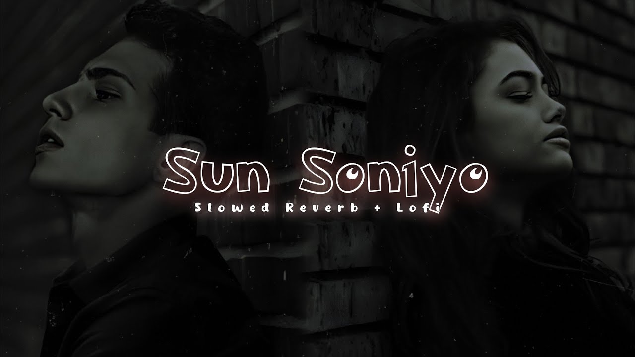 Sun Soniye [ Slowed reverb + lofi ] Audio lyrics🎧