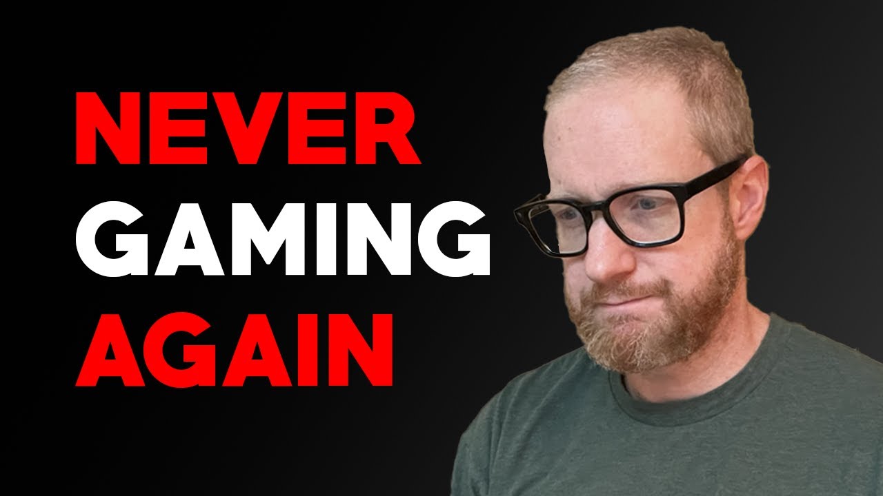 Why I'm Never Gaming Again (It's Not What You Think)