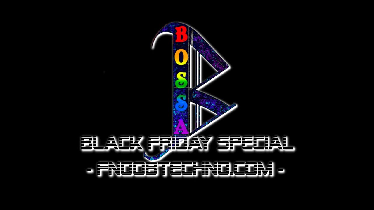 FNOOB Black Friday Special 2017 with BOSSA