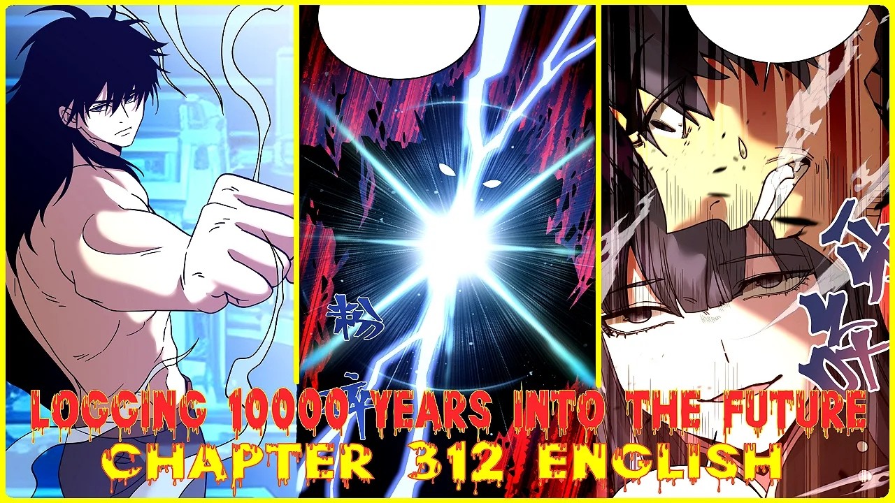 LOGGING 10000 YEARS INTO THE FUTURE CHAPTER 312 ENGLISH