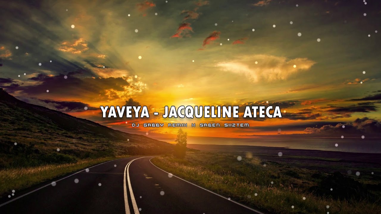 Yaveya - Jacqueline Ateca [DJ GABBY REMIX x SABEN SIIZTEM]