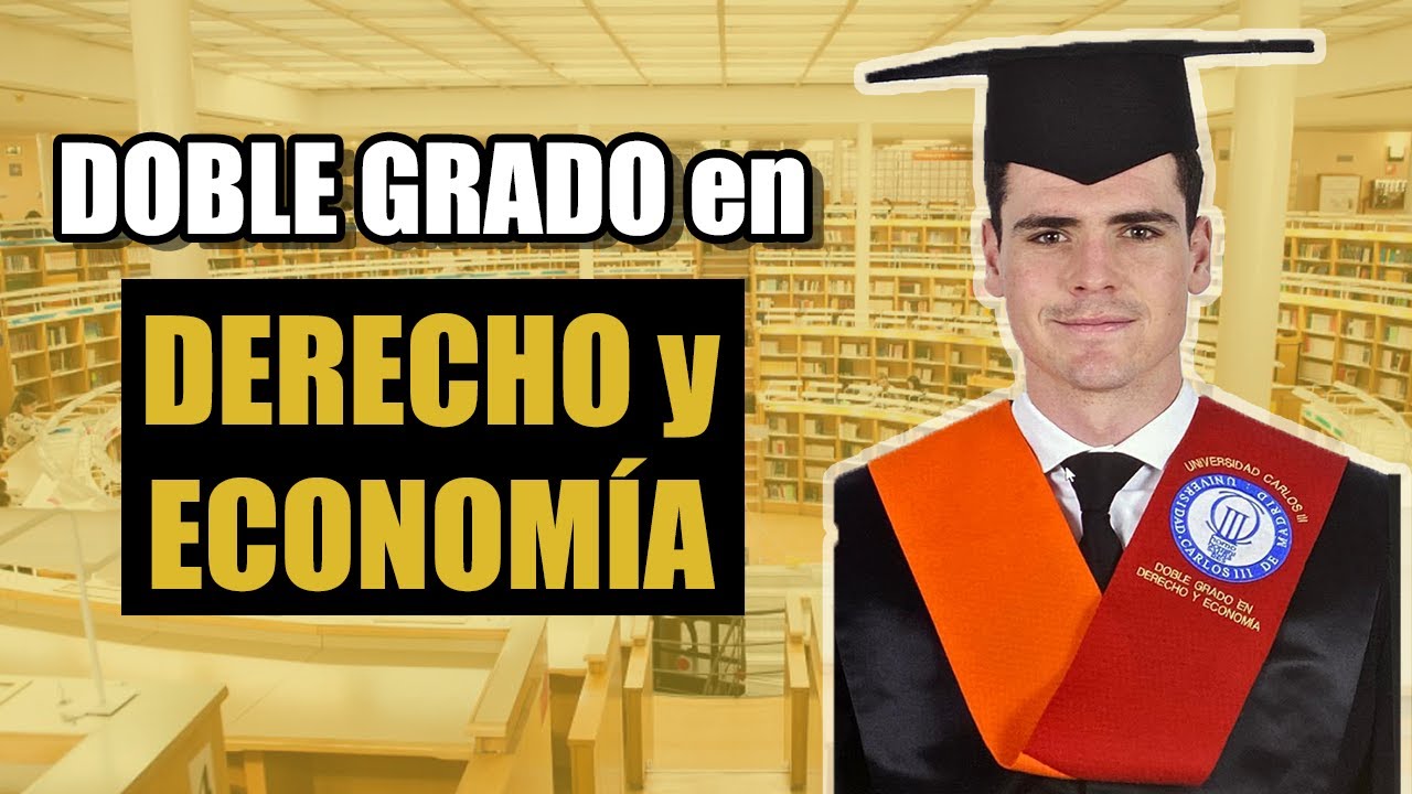 DOBLE GRADO en DERECHO Y ECONOMÍA: Todo lo que necesitas saber
