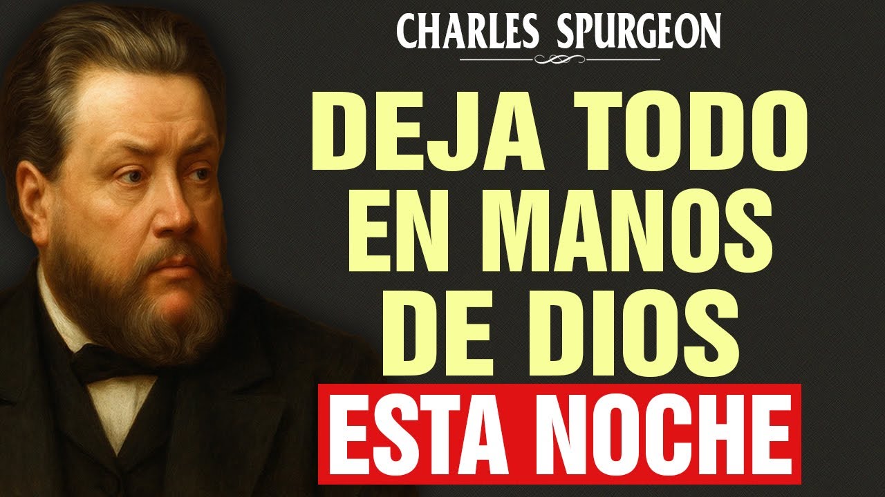 Antes de irte a dormir, entrégate al Señor y descansa en su paz - Charles Spurgeon