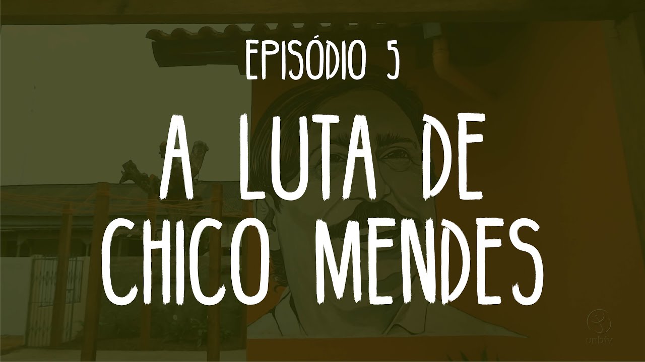 Floresta de Gente | Episódio 5 - A luta de Chico Mendes