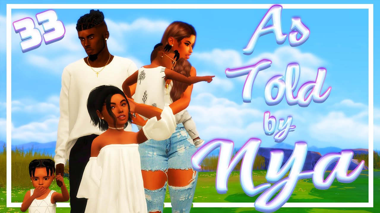 THE SIMS 4 ✨AS TOLD BY NYA ✨ #33 Everybody going through it