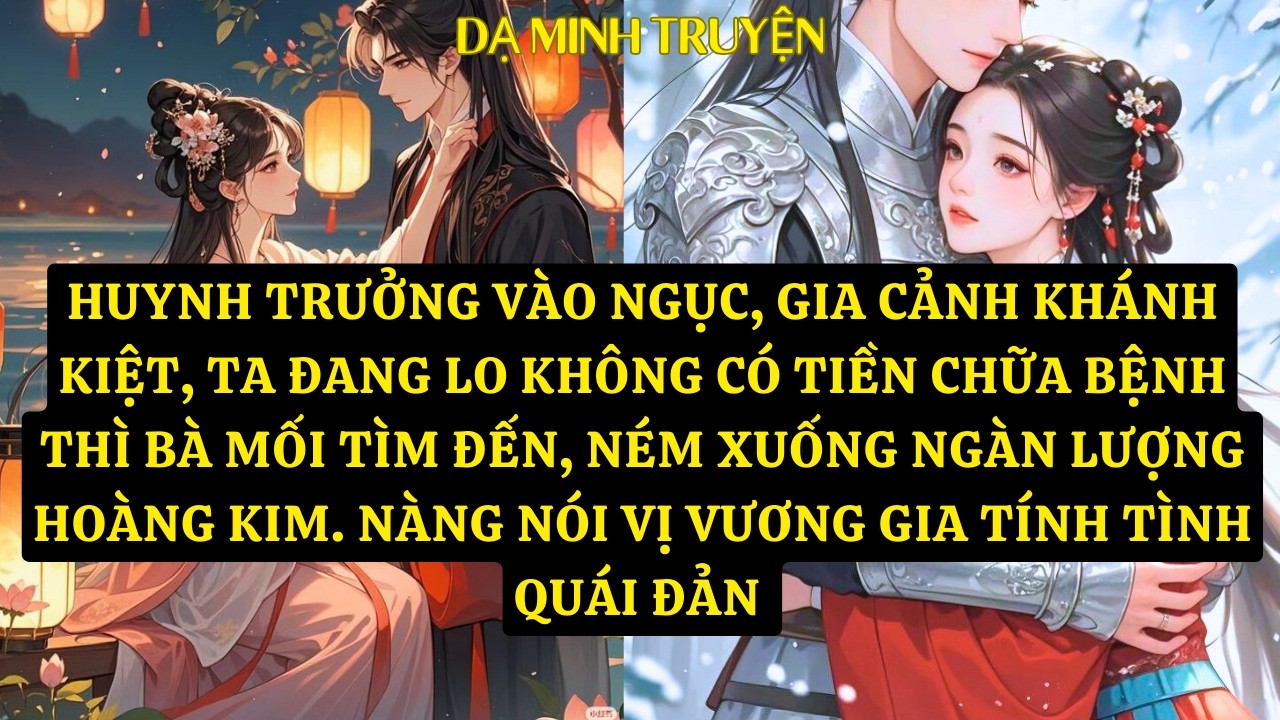 TRUYỆN: HUYNH TRƯỞNG VÀO NGỤC, GIA CẢNH KHÁNH KIỆT, TA ĐANG LO KHÔNG CÓ TIỀN CHỮA BỆNH THÌ . DM175