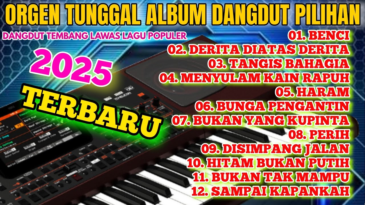 DANGDUT ORGEN TUNGGAL PALING ENAK TERBARU 2025 BASS EMPUK BIKIN GOYANG VIRAL DANGDUT ELECTONE JEDUG
