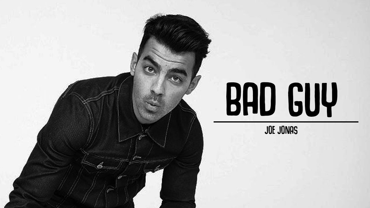 joe jonas || bad guy