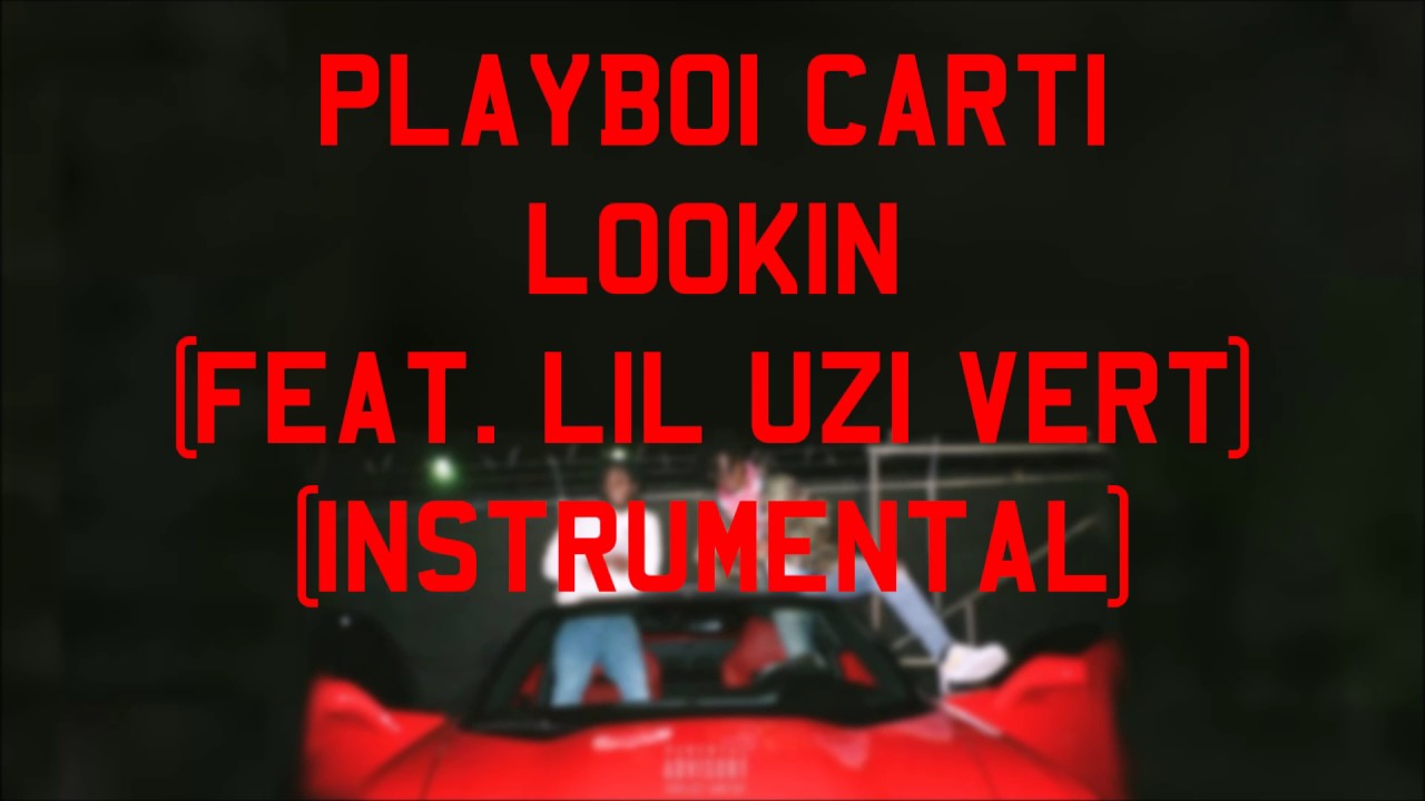 Playboi Carti - Lookin (feat. Lil Uzi Vert) (Instrumental)