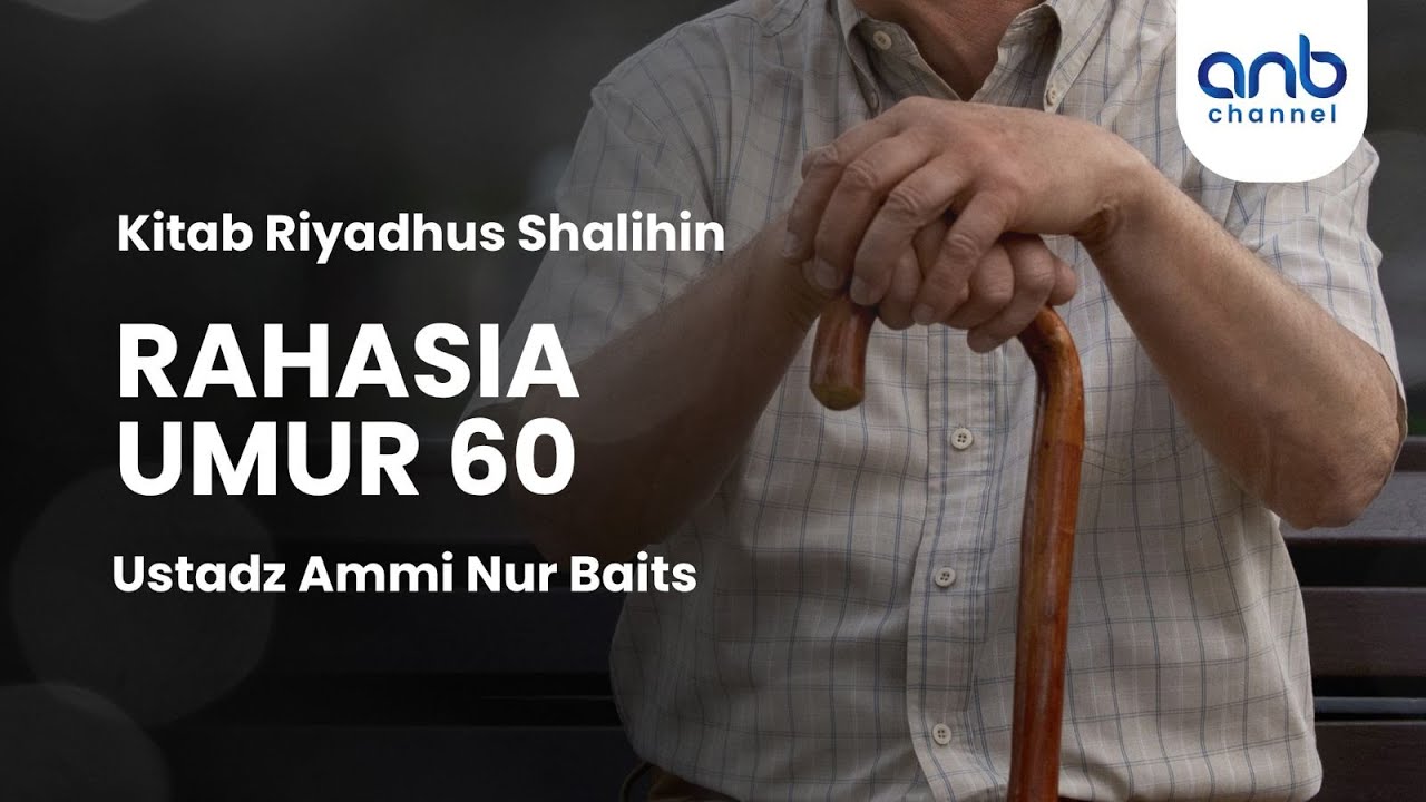 Rahasia Umur 60 | Ustadz Ammi Nur Baits